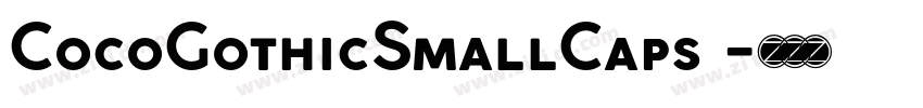 CocoGothicSmallCaps 字体转换 CocoGothicSmallCaps 字体转换